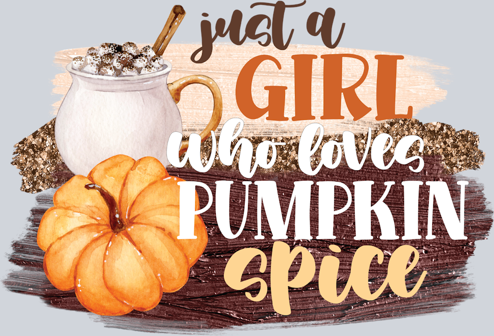 Just A Girl Who Loves Pumpkin Spice 2 - STK07220