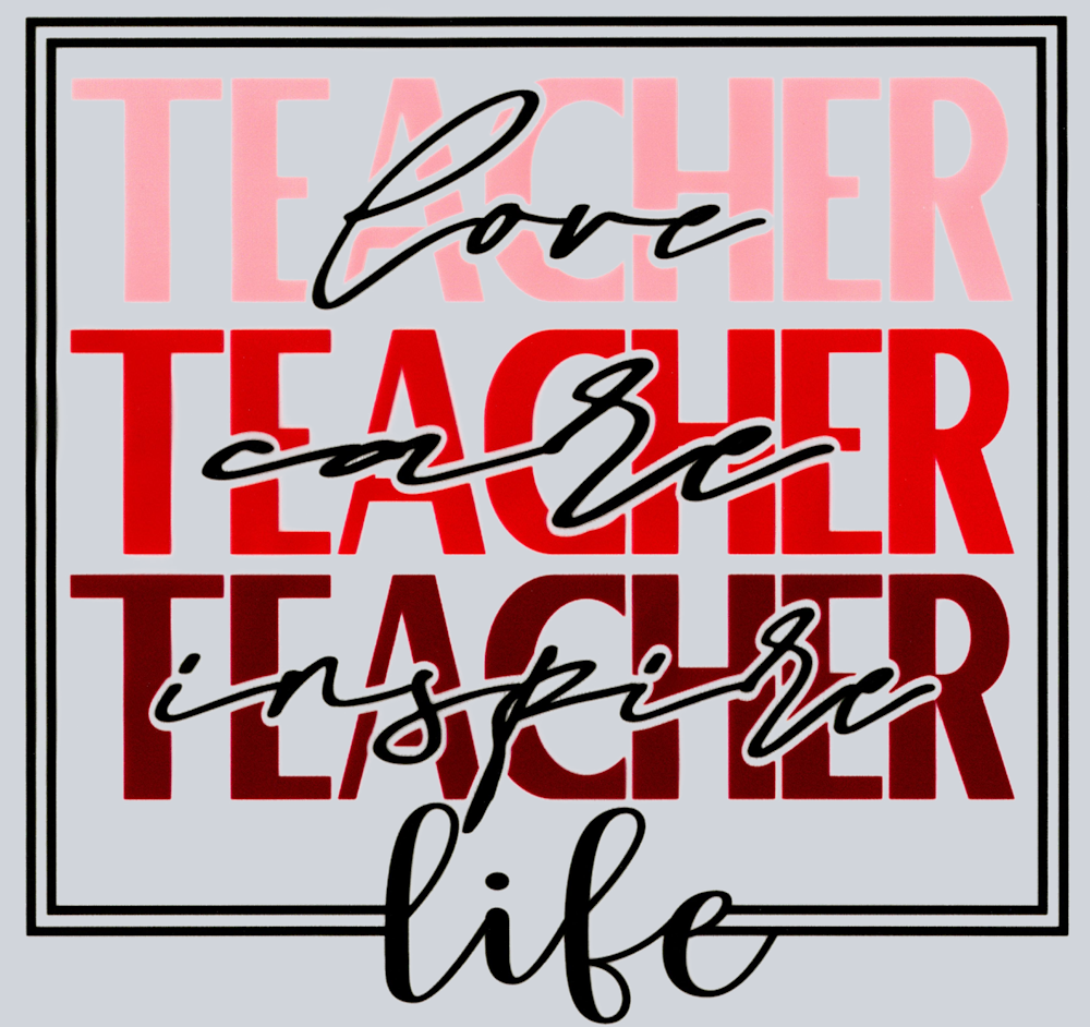 Teacher Love Care Inspire Life - STK05950