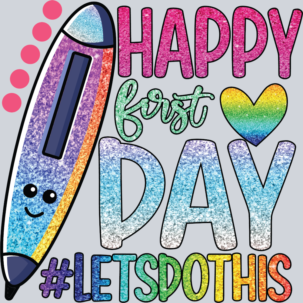 Happy First Day Lets Do This - STK02551