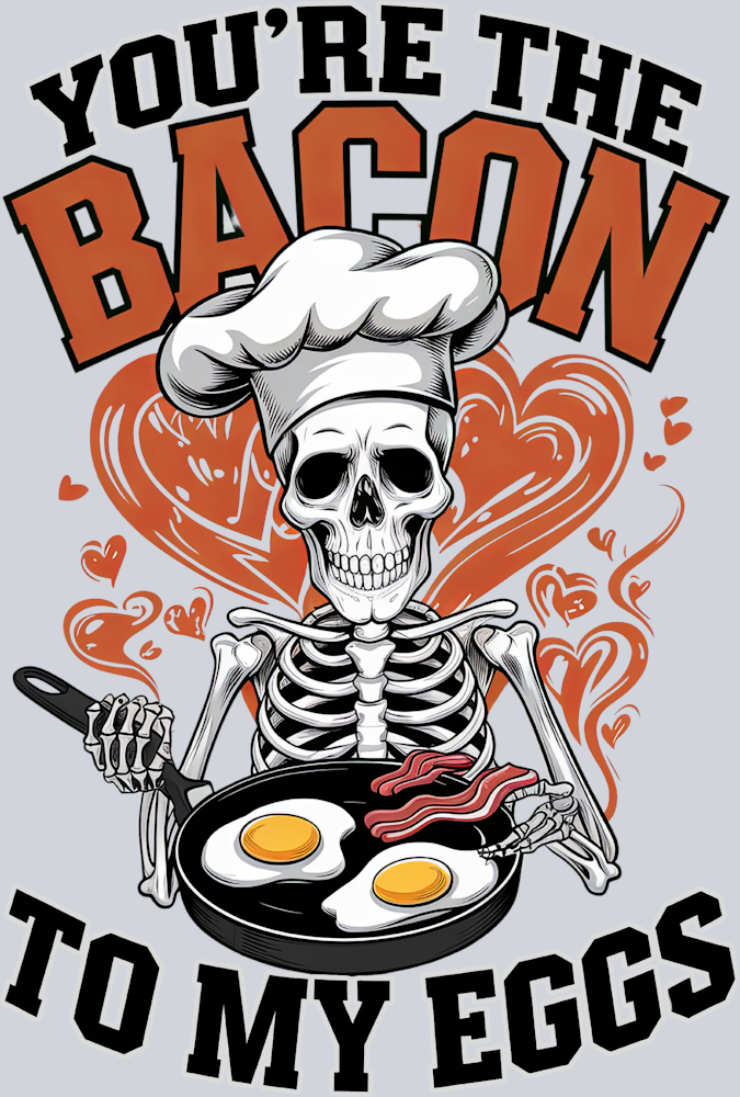 You're The Bacon To My Eggs - STK06611