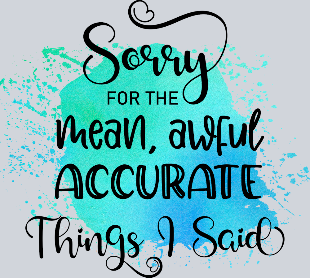 Sarcasm Sorry Mean Accurate - STK05354