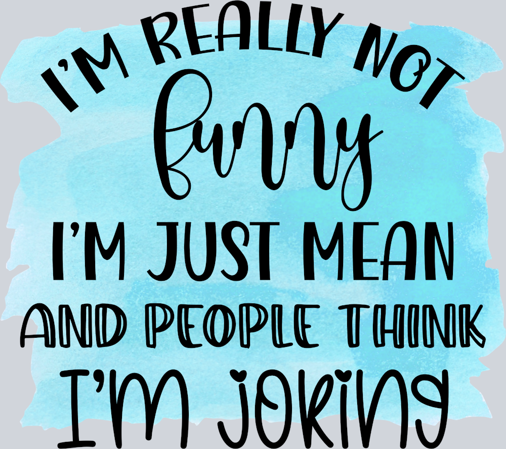 Sarcasm I'm Really Not Funny - STK05333