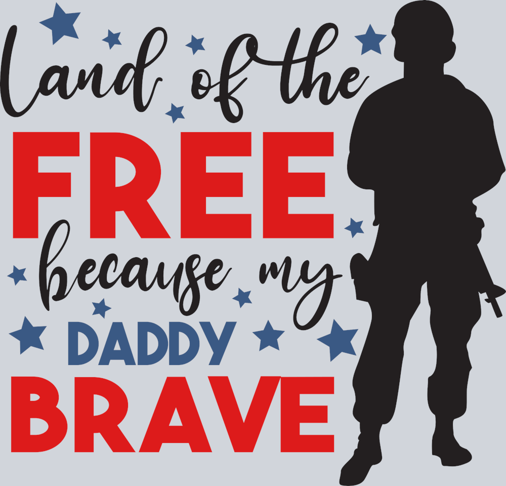 Land Of The Free Because My Daddy Brave - STK03518