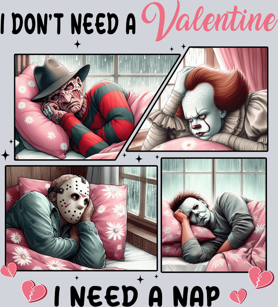 I Don't Need A Valentine I Need A Nap - STK02922