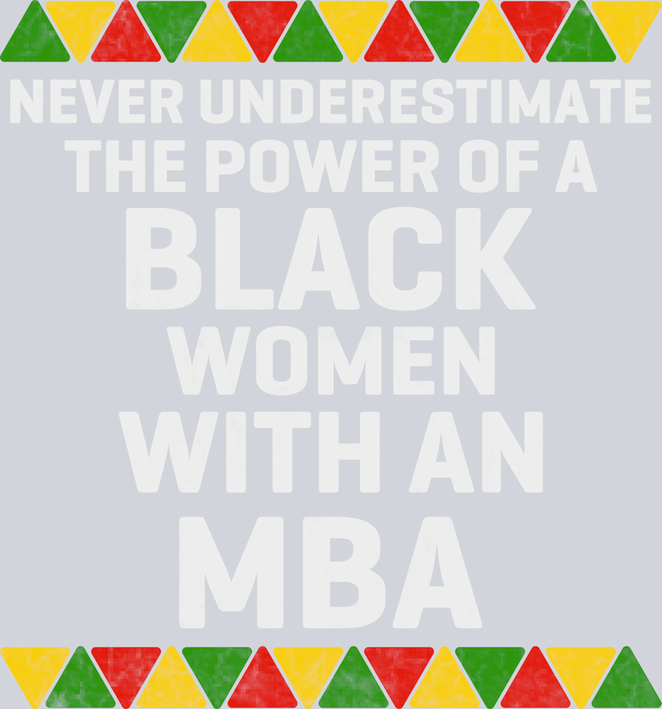 Never Underestimate The Power Of A Black Woman With An MBA - STK04489