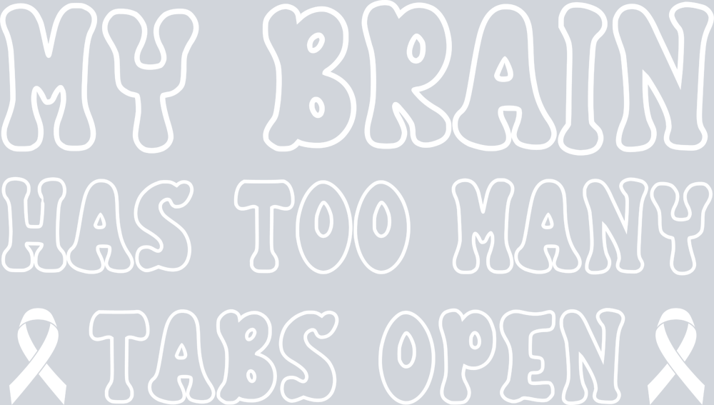 My Brain Has Too Many Tabs Open - STK04397