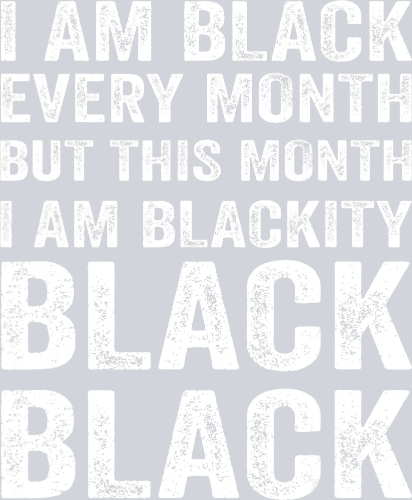 I Am Black Every Month 5 - STK02846