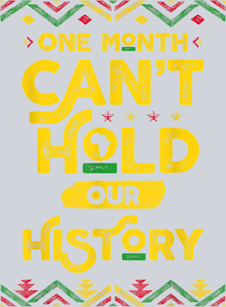 One Month Cant Hold Our History Juneteenth - STK04624