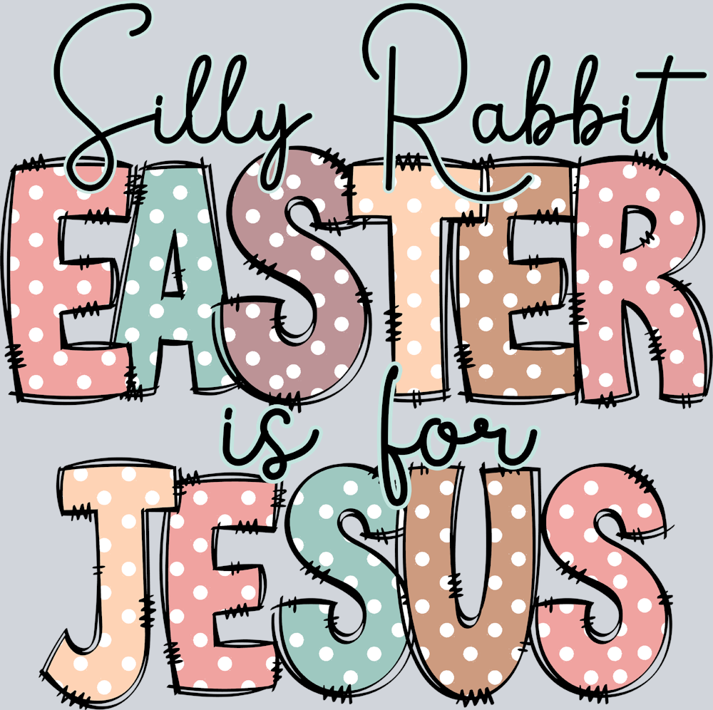 Easter Silly Rabbit Easter Is For Jesus - STK01800