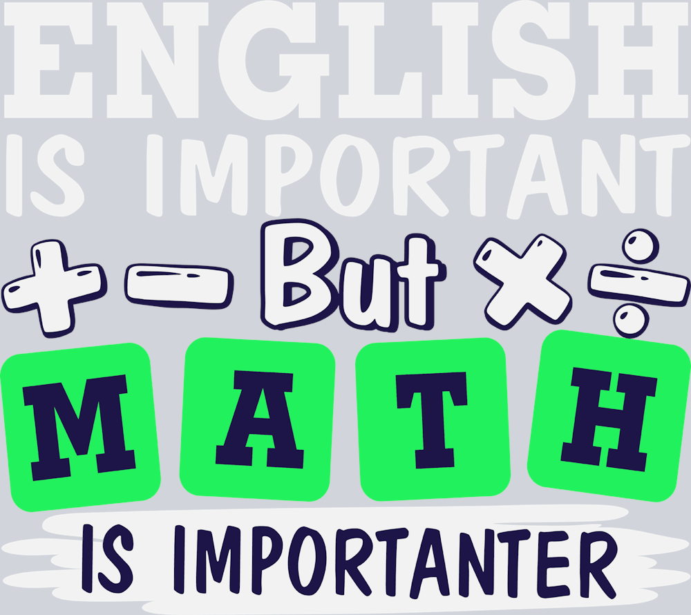 English Is Important But Math Is Importanter - STK01846