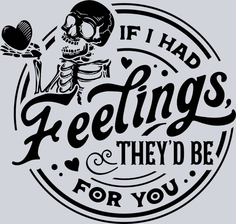If I Had Feelings Black Theyd Be For You 2 - STK03140