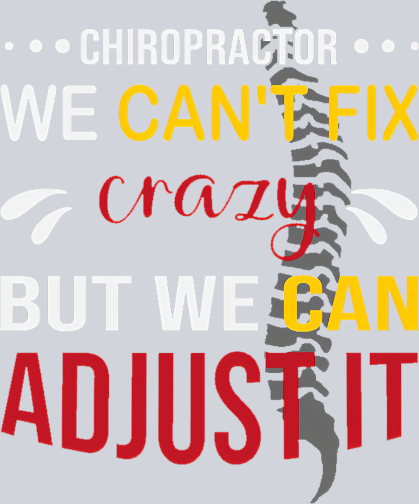 Chiropractor We Cant Fix Crazy - STK01277