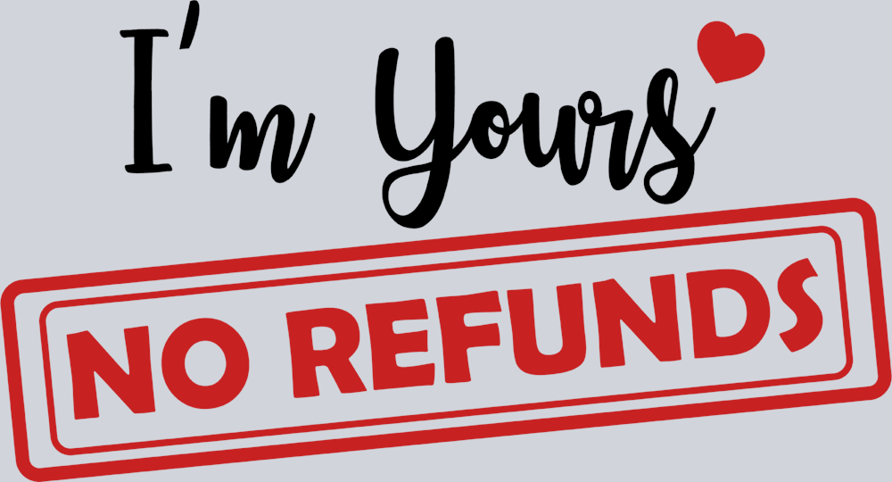 I'm Yours No Refunds - STK03114