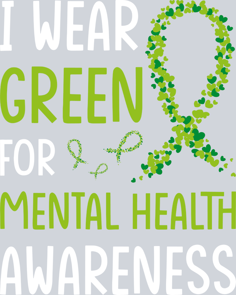 I Wear Green For Mental Health Awareness - STK03029