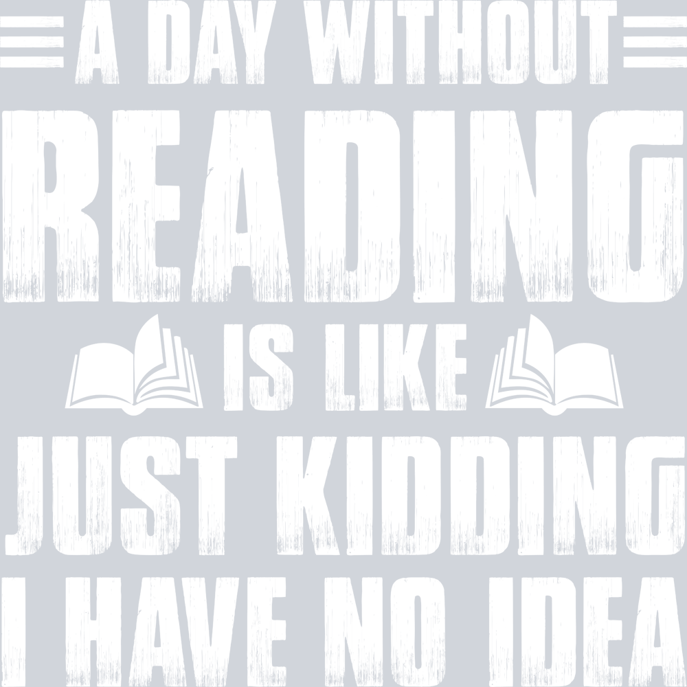 Books A Day Without Reading Is Like Just Kidding White - STK01037
