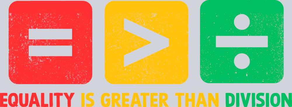 Equality Is Greater Than Division - STK01856