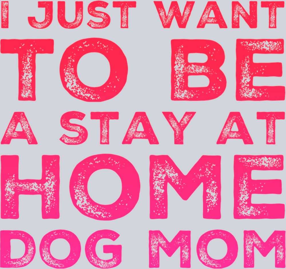 Pets Stay At Home Dog Mom - STK04895