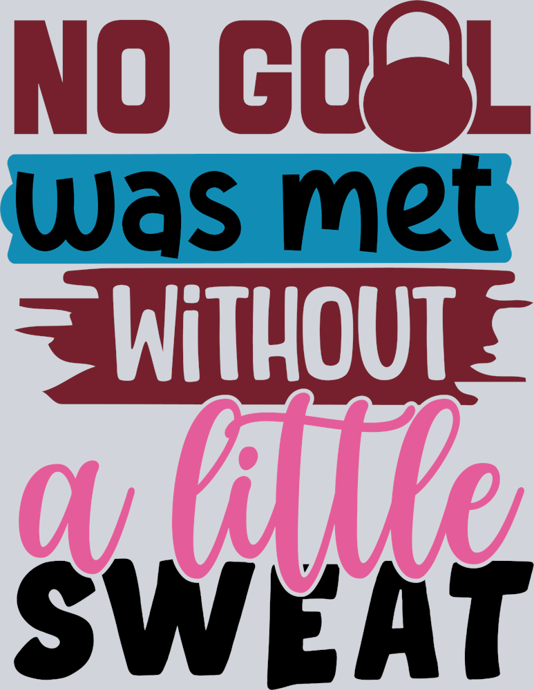 No Goal Was Met Without A Little Sweat - STK06708