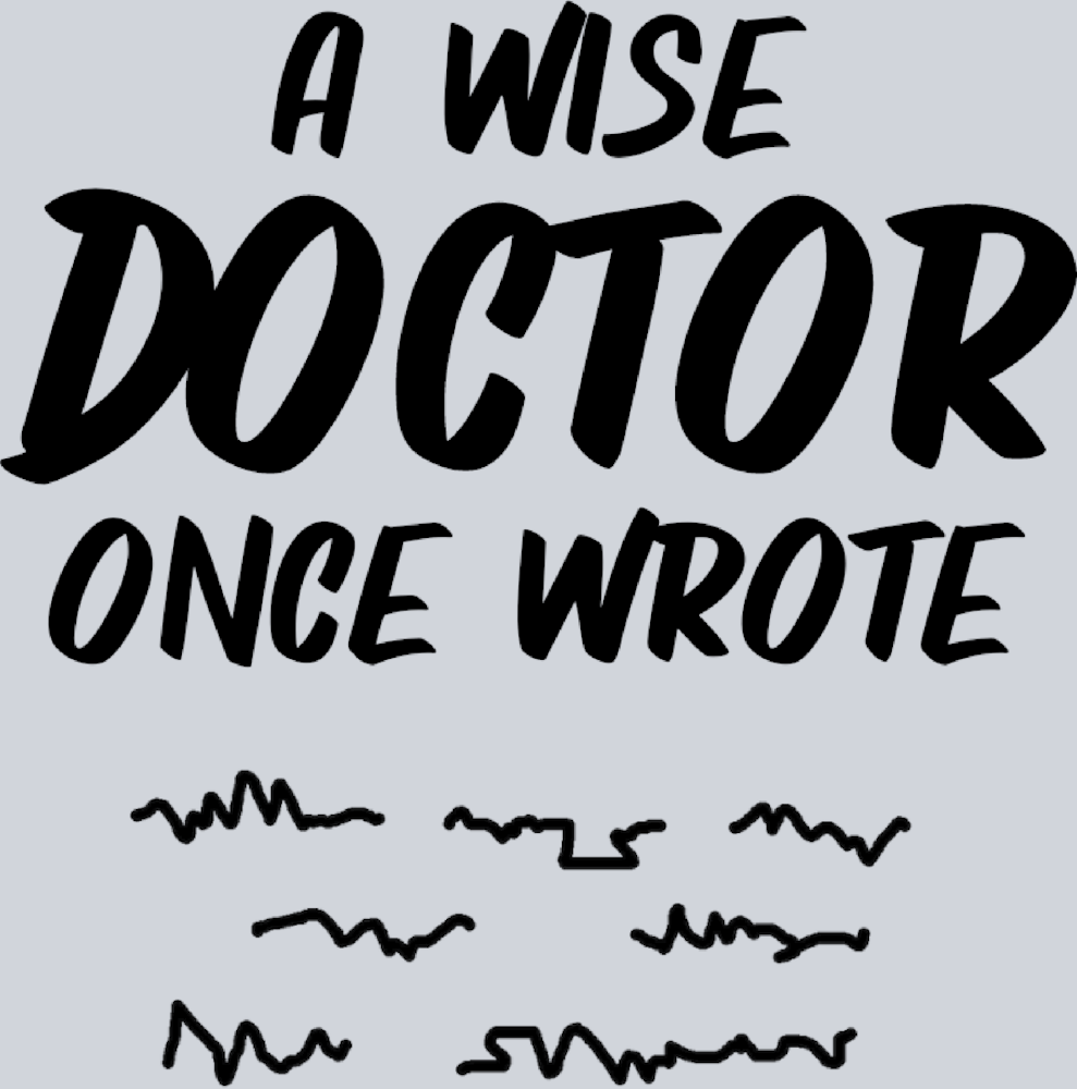 A Wise Doctor Once Wrote - Black - STK00048