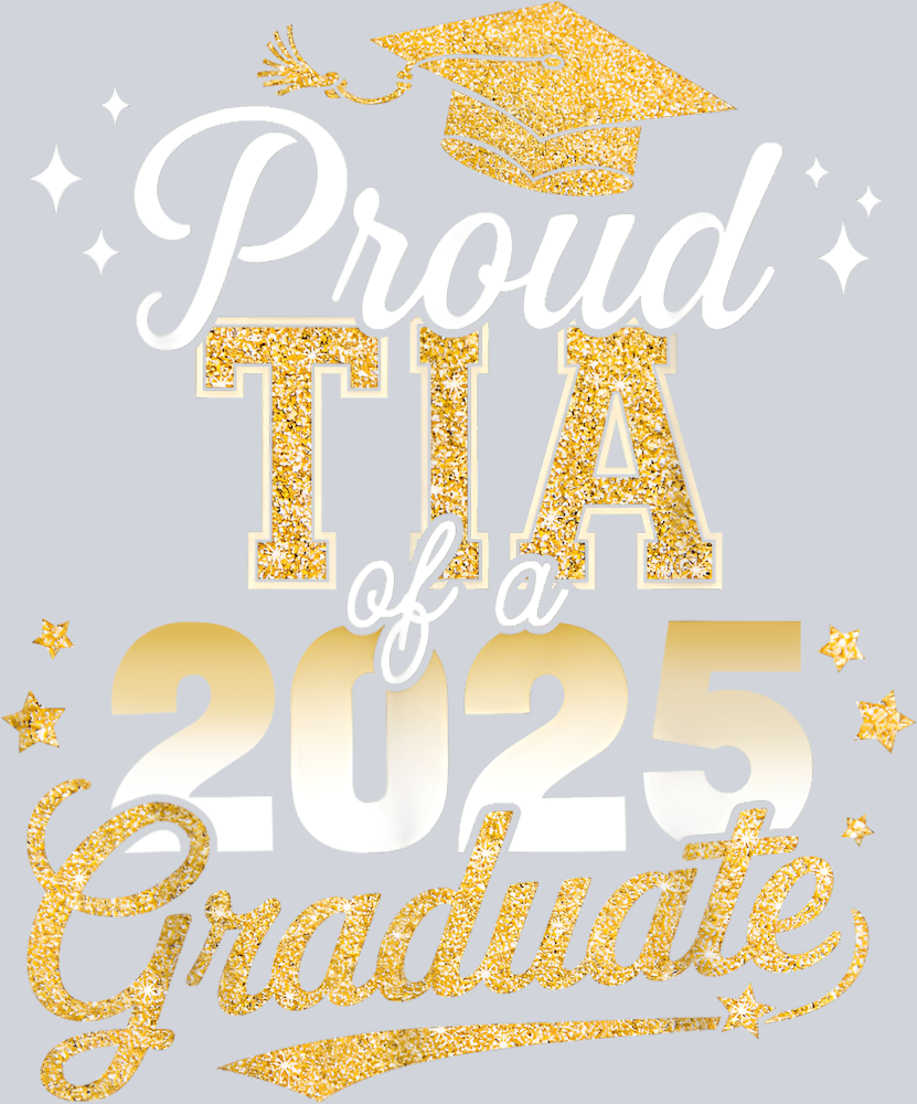 Proud Tia Of A Class Of 2025 Graduate - STK05064
