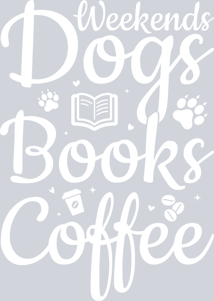 Pets Weekends Dogs Books Coffee White - STK04907