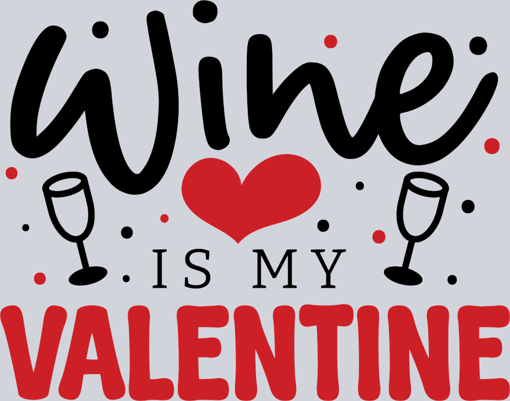 Wine Is My Valentine - STK06475