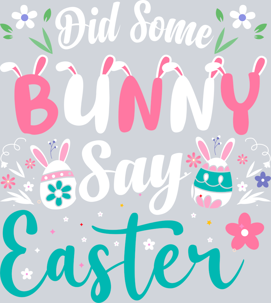 Did Some Bunny Say Easter Spring Florals - STK06965