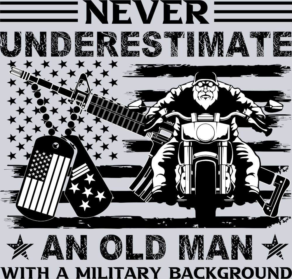 Never Underestimate An Old Man With A Military Background - STK04488