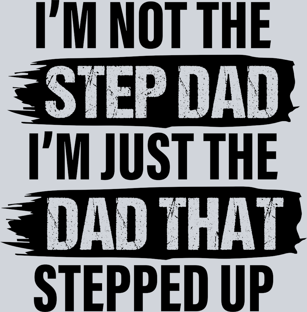 I'm Not The Step Dad Black - STK03079