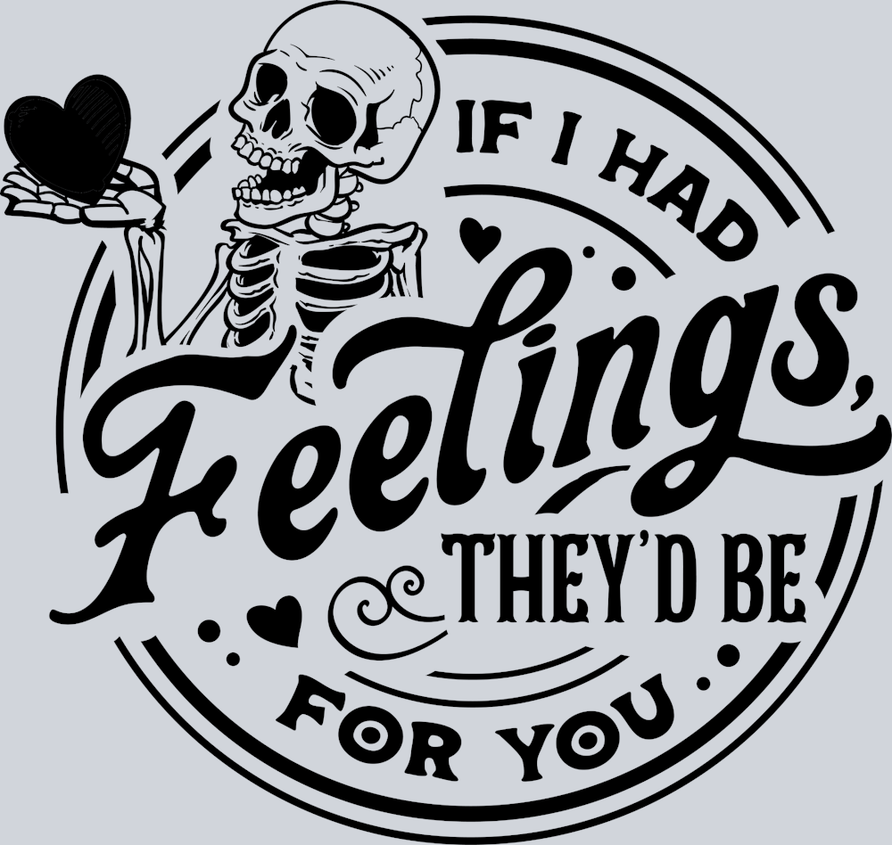 If I Had Feelings Black Theyd Be For You 1 - STK03139