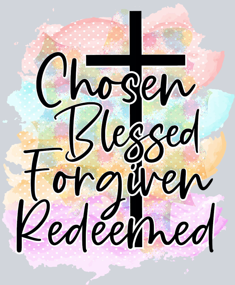 Chosen Blessed Forgiven Redeemed - STK01288