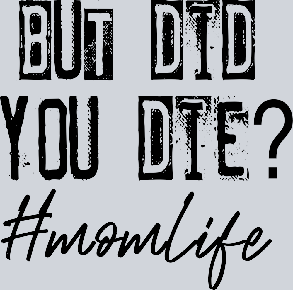 But Did You Die Mom Life Black - STK01179