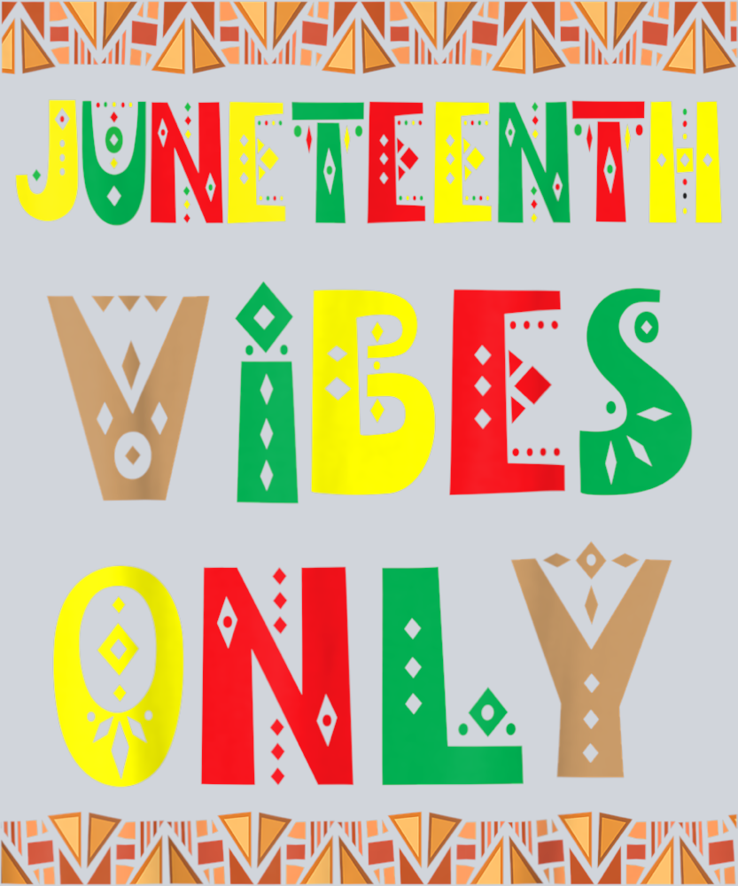 Juneteenth Vibes Only - STK03421