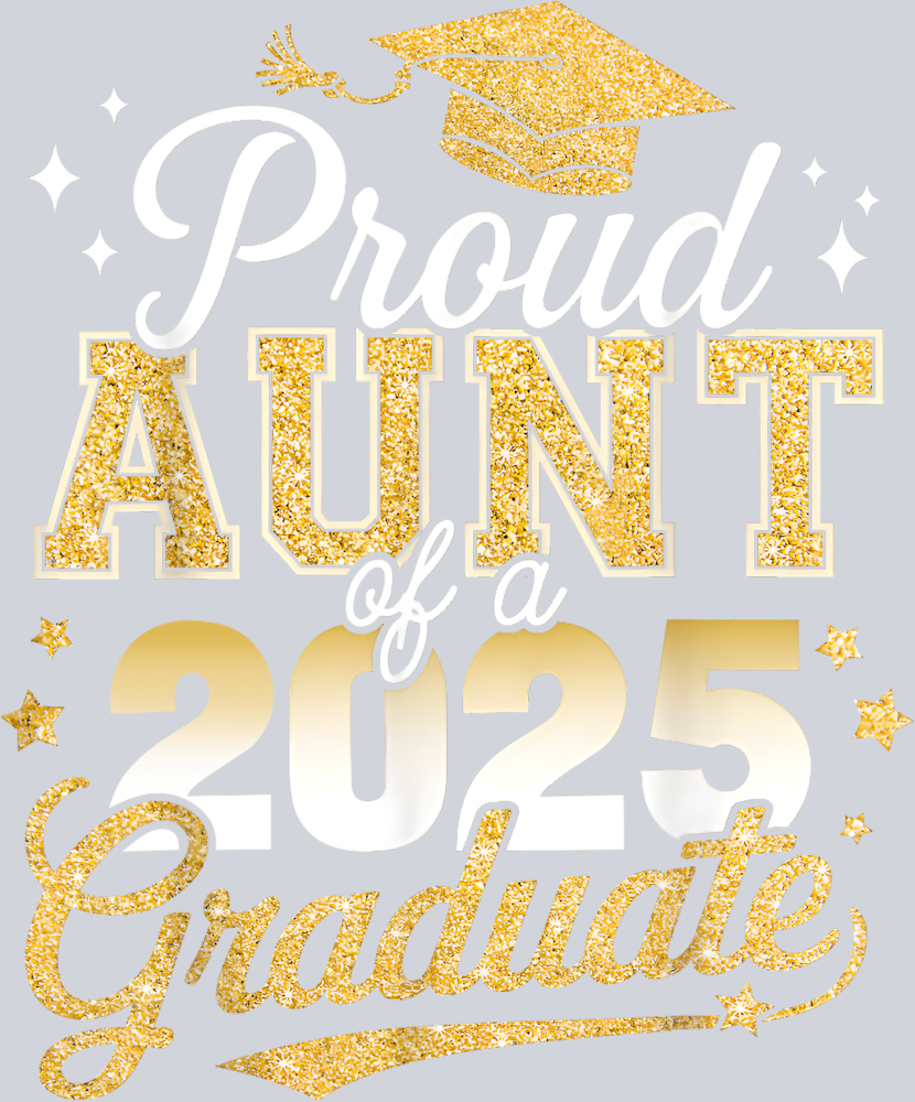 Proud Aunt Of A Class Of 2025 Graduate - STK05034