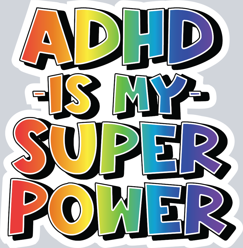 ADHD Is My Super Power - STK06740