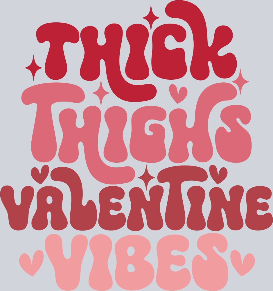 Thick Thighs Valentine Vibes - STK06104