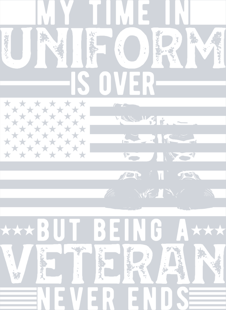 My Time In Uniform Is Over But Being A Veteran Never Ends White - STK04461