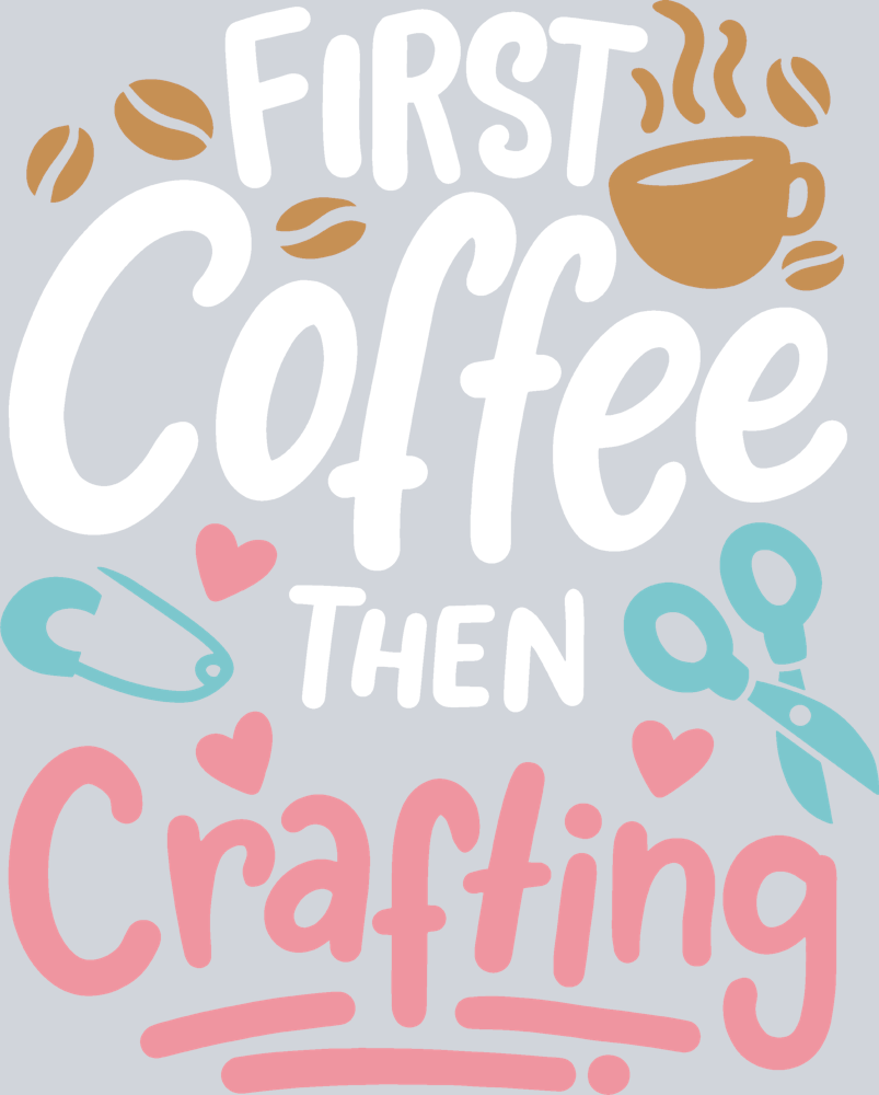 First Coffee Then Crafting - STK07654