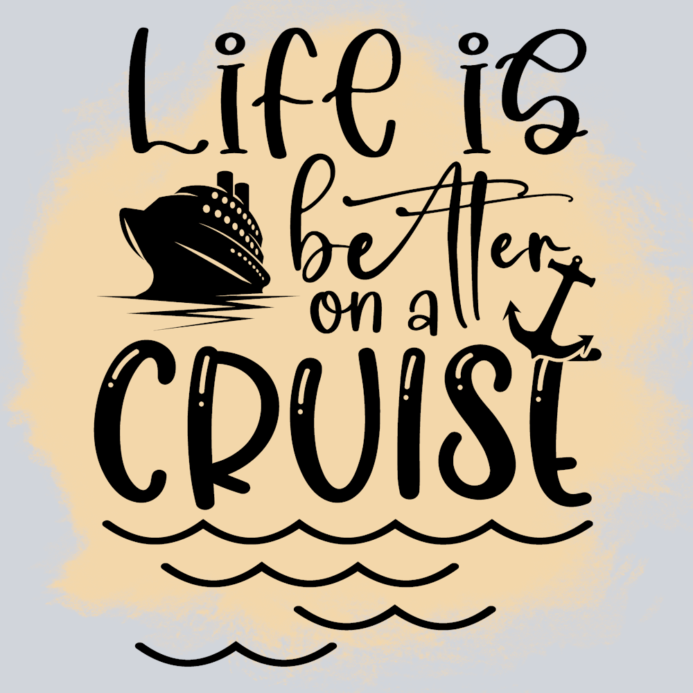 Life Is Better On A Cruise - STK03603