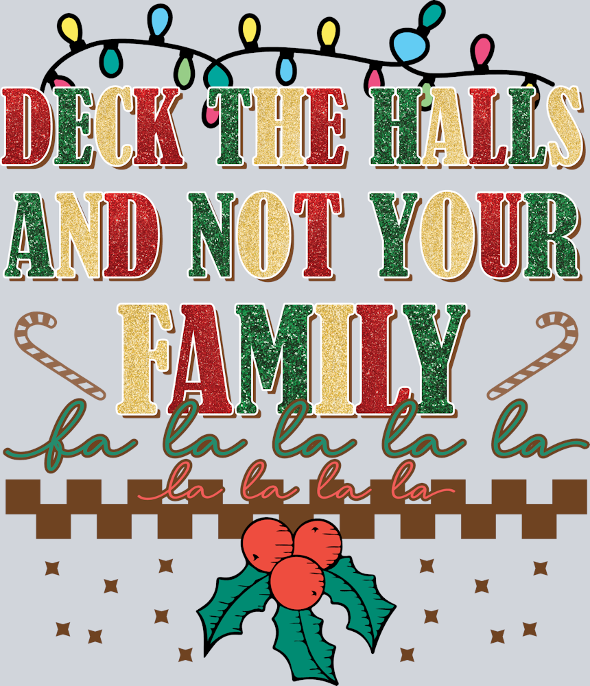 Deck The Halls Not Family - STK01622