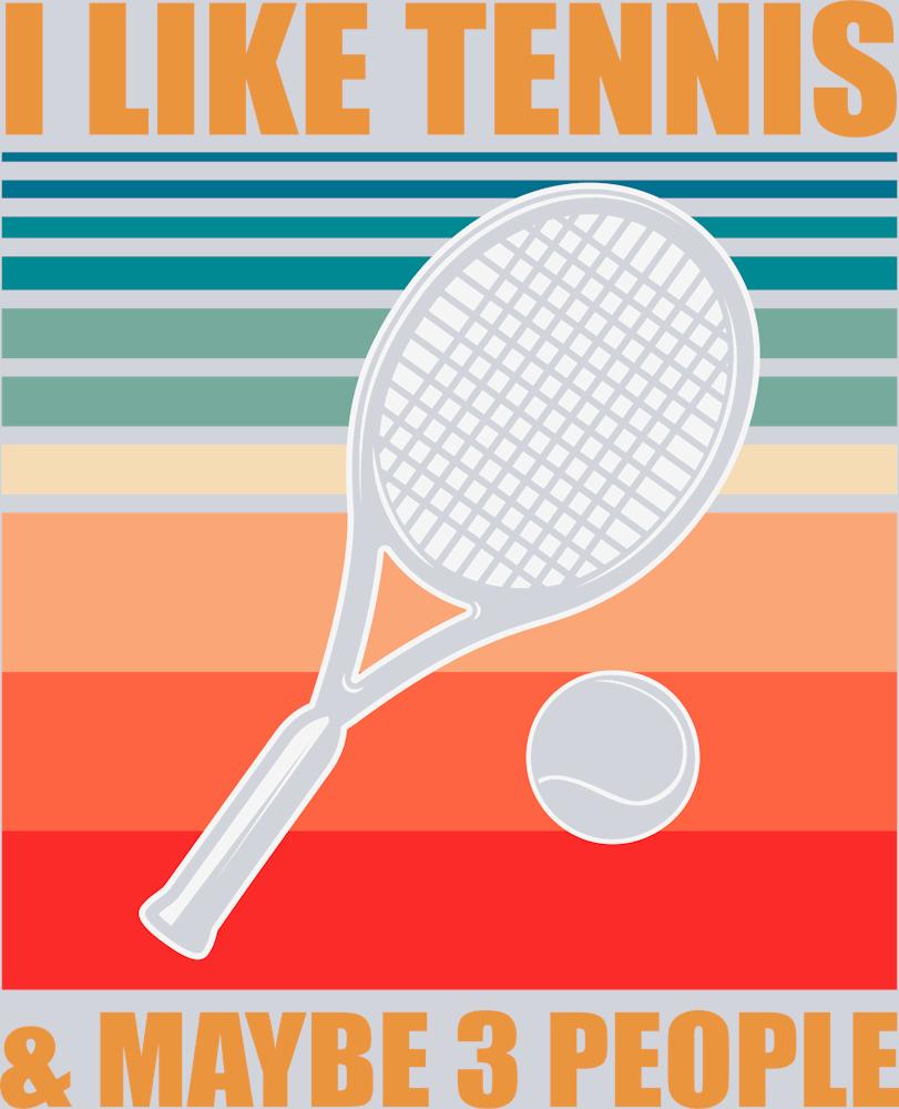 I Like Tennis And Maybe 3 People - STK02954