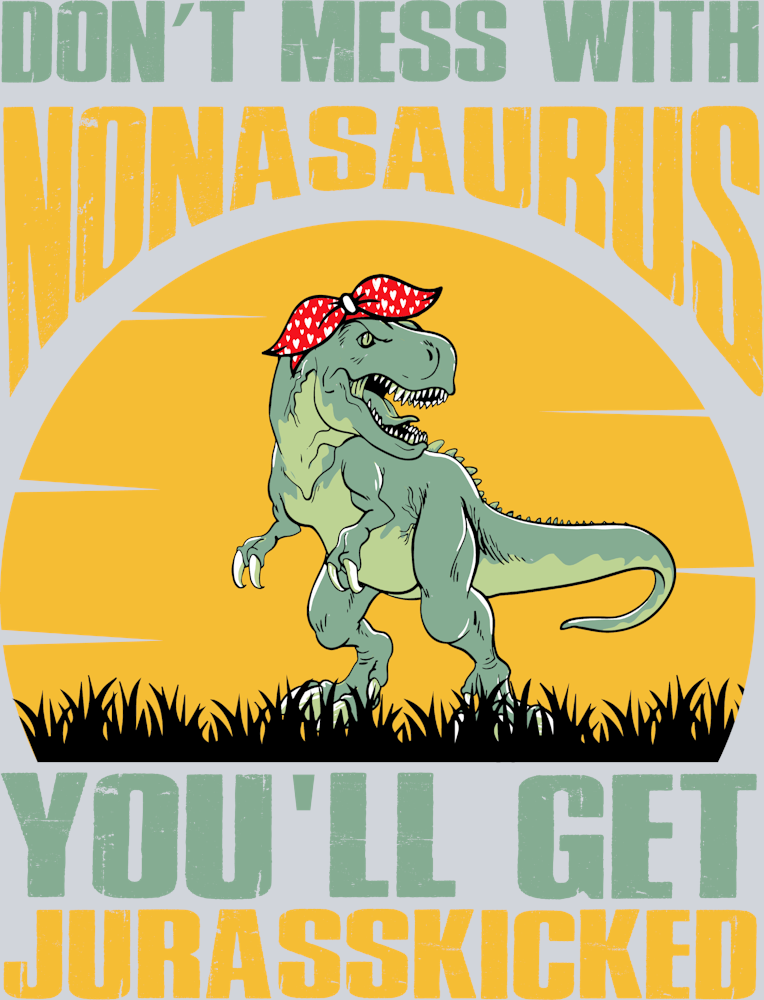 Don't Mess With Nonasuarus Mothers Day - STK01692