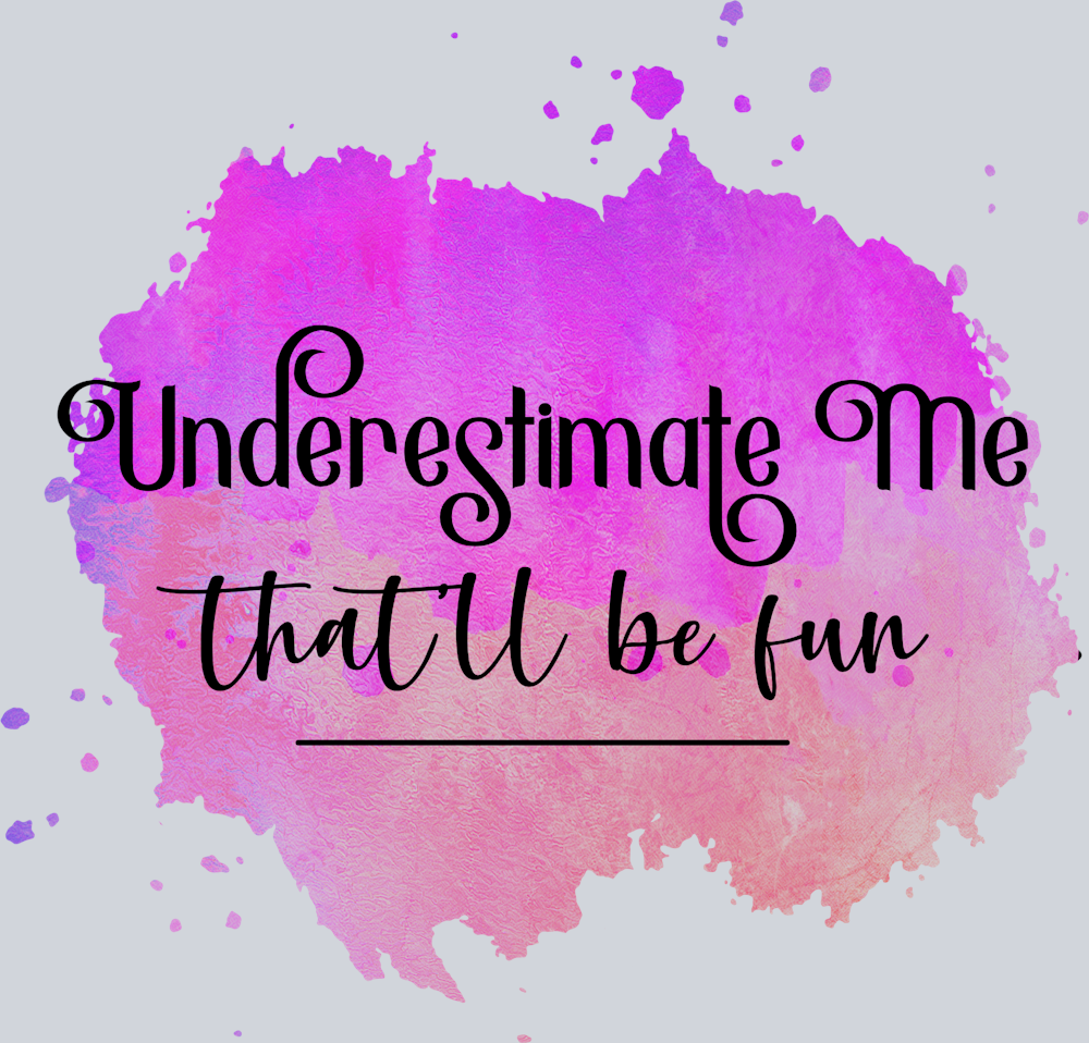Sarcasm Underestimate Me - STK05359