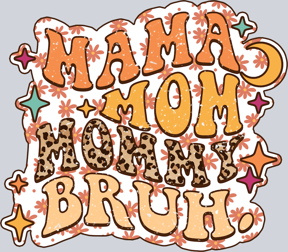 Mama Mommy Mom Bruh - STK03970