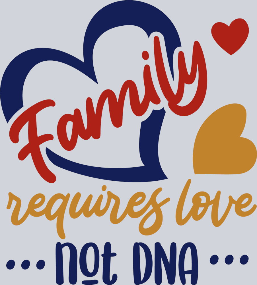 Family Reuires Love Not Dna - STK01936