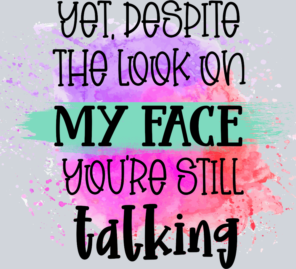 Sarcasm Youre Still Talking - STK05363