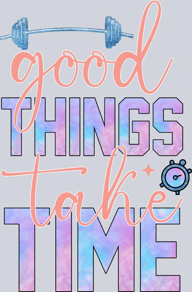 Good Things Take Time 1 - STK06687