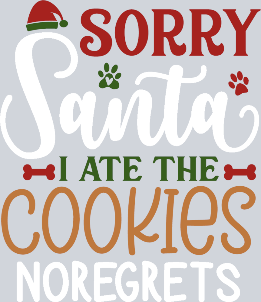 Pets Sorry Santa I Ate The Cookies No Regrets 1 - STK04893