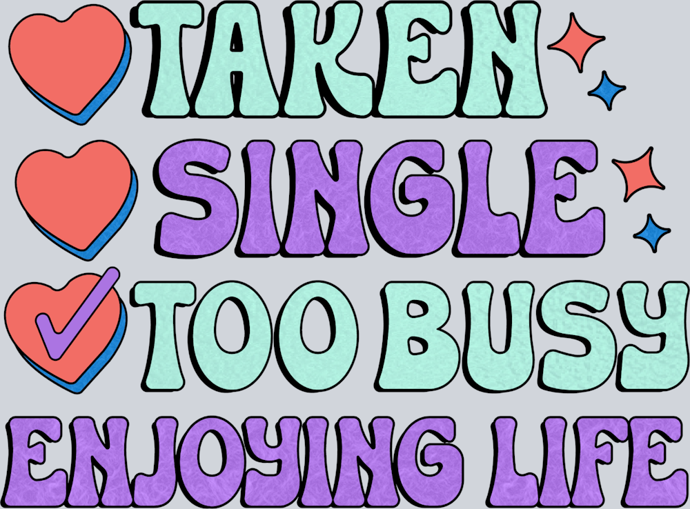 Taken Single Too Busy Enjoying Life - STK05911
