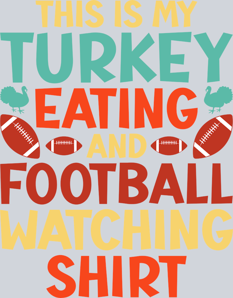 This Is My Turkey Eating And Football Watching Shirt - STK06125
